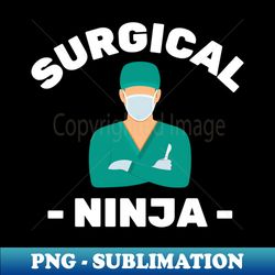 Surgical Technologist Surgical Tech Gifts For Women and Men - Special Edition Sublimation PNG File - Boost Your Success with this Inspirational PNG Download