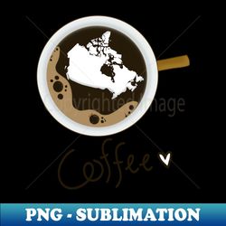 Coffee Love Canada - High-Quality PNG Sublimation Download - Bring Your Designs to Life
