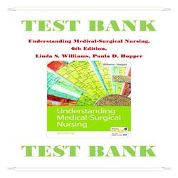 Understanding Medical-Surgical Nursing, 6th Edition, Linda S. Williams, Paula D. Hopper Test Bank