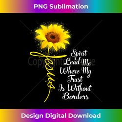 Jesus Sunflower Spirit Lead Me Where My Trust Is Christian - Vibrant Sublimation Digital Download - Channel Your Creative Rebel