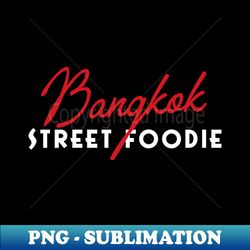 Bangkok Street Foodie  Retro Tourist Design - Signature Sublimation PNG File - Vibrant and Eye-Catching Typography