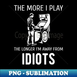 pinball player - funny quote arcade fan - signature sublimation png file - revolutionize your designs
