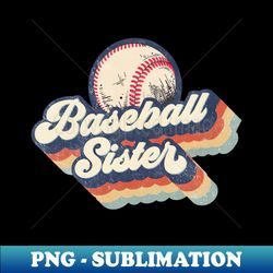 Retro Baseball Sister Mothers Day - Instant PNG Sublimation Download - Unleash Your Inner Rebellion