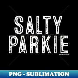 Salty Parkie - PNG Sublimation Digital Download - Fashionable and Fearless
