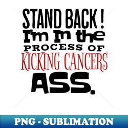 kicking cancers ass - unique sublimation png download - add a festive touch to every day