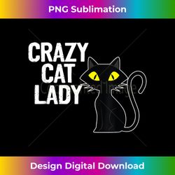 Funny Crazy Cat Lady Motif Gift Great Cat Mom Grandma - Contemporary PNG Sublimation Design - Customize with Flair