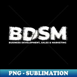 BDSM Business Development Sales  Marketing - High-Quality PNG Sublimation Download - Perfect for Creative Projects