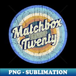 vintage - matchbox twenty - png transparent sublimation file - perfect for creative projects