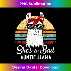 Funny She's a Bad Auntie Llama T Mom Mama Grandma - Futuristic PNG Sublimation File - Chic, Bold, and Uncompromising