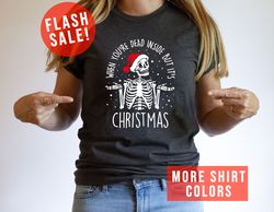 When Youre Dead Inside But Its Christmas Sarcastic Santa Skeleton Shirt, Christmas Vibes Apparel, Funny Xmas Party Tee,