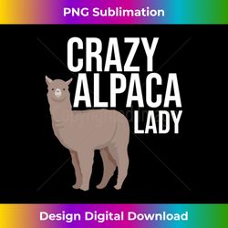Crazy Alpaca Lady - Funny Alpaca Llama Gift Long Sleeve - Sublimation-Optimized PNG File - Striking & Memorable Impressions