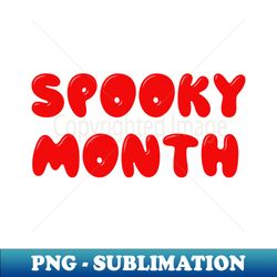 SPOOKY MONTH - Exclusive Sublimation Digital File - Boost Your Success with this Inspirational PNG Download