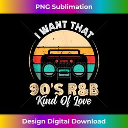 I Want That 90s R&B Kind Of Love Tank Top - Classic Sublimation PNG File - Rapidly Innovate Your Artistic Vision