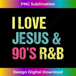 I Love Jesus And 90's R&B RnB Music Lover Vintage Retro - Contemporary PNG Sublimation Design - Elevate Your Style with Intricate Details