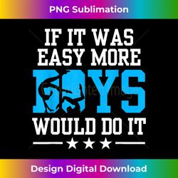 If It Was Easy More Boys Would Do It Gymnastics Gymnast - Chic Sublimation Digital Download - Access the Spectrum of Sublimation Artistry