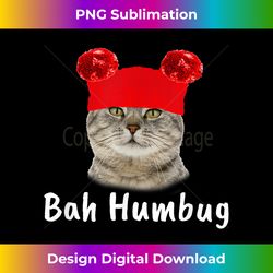 Christmas Holiday Cat Bah Humbug - Sophisticated PNG Sublimation File - Infuse Everyday with a Celebratory Spirit