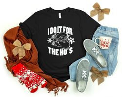 I Do It For The Hos Shirt, Santa Shirt, Christmas Family Shirt, Christmas Shirt, Merry Christmas Shirt, Christmas Gift