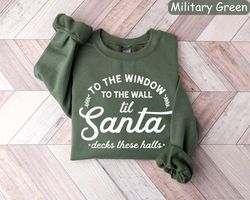 Funny Christmas Sweatshirt, To The Window To The Wall Shirt, Christmas Gift, Holiday Sweaters, Christmas Crewneck, New Y