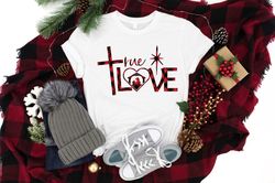 True Love Christmas Shirt, Christmas True Love Shirt, Christmas Cross Shirt, Christmas Family Shirt, Merry Christmas Shi
