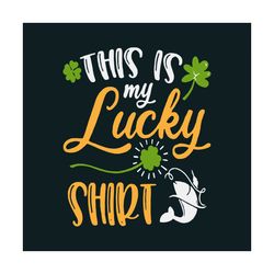 Nice Fishing St Patricks Day This Is My Lucky Svg, Patrick Svg, Fishing Svg, Shark Svg, Fishing Gifts Svg, Shark Gifts S