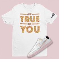 Nike Blazer Low 77 Be True Be You Unisex T-Shirt, LGBT Gay Pride Shirt, Rainbow SVG, Rainbow Flag Shirt, Scribble Font,