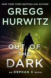 Out of the Dark by Gregg Hurwitz - eBook - Fiction Books - Mystery, Mystery Thriller, Spy Thriller, Suspense, Thriller