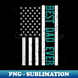 Best Dad Ever US Flag Vintage Fathers Day Patriot Daddy Papa - Exclusive PNG Sublimation Download - Perfect for Personalization