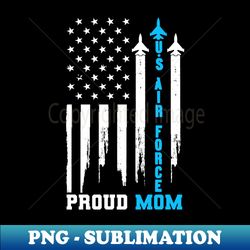 Proud US Air Force Mom Rocket America Flag Mother's Day - Creative Sublimation PNG Download - Perfect for Creative Projects