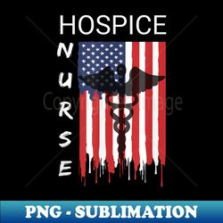 Hospice Nursing Proud & Cool US Flag Patriot - PNG Transparent Digital Download File for Sublimation - Bold & Eye-catching
