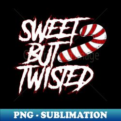 Sweet But Twisted Funny Candy Cane Peppermint Christmas - Professional Sublimation Digital Download - Revolutionize Your Designs