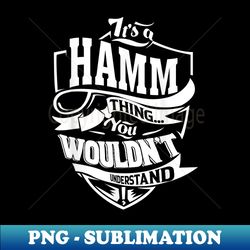 It's a HAMM Thing s - Exclusive Sublimation Digital File - Stunning Sublimation Graphics
