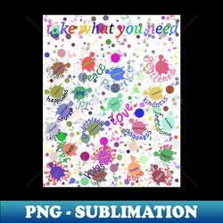 take what you need - unique sublimation png download - unlock vibrant sublimation designs