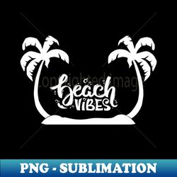 Summer Beach vibes - Instant PNG Sublimation Download - Unlock Vibrant Sublimation Designs