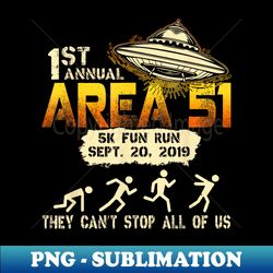 Storm Area 51 5k Fun Run Alien UFO They Can't Stop Us - Aesthetic Sublimation Digital File - Perfect for Sublimation Mastery