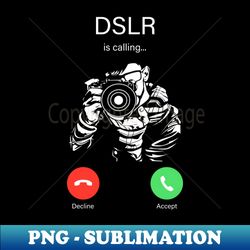 Incoming Call DSLR Camera - Funny Photographer - Instant Sublimation Digital Download - Add a Festive Touch to Every Day