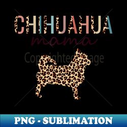 Chihuahua Mama With Leopard Print For Chi-chi Dog Mom - Modern Sublimation PNG File - Spice Up Your Sublimation Projects