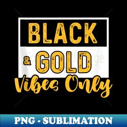 Black Gold Vibes Only Game Day Group High School Football - Signature Sublimation PNG File - Capture Imagination with Every Detail