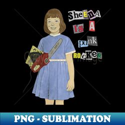s Sheena is a Punk Rocker - A Girl and her Chainsaw - Aesthetic Sublimation Digital File - Unlock Vibrant Sublimation Designs
