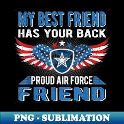 My Best Friend Has Your Back Proud Air Force Friend - Modern Sublimation PNG File - Transform Your Sublimation Creations
