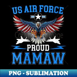s Proud Air Force Mamaw US Air Force Military - USAF - Stylish Sublimation Digital Download - Create with Confidence