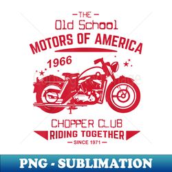 The Old School Motors of America T Chopper Motorcycle - Professional Sublimation Digital Download - Fashionable and Fearless