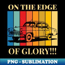 On the edge of glory  f1  motorsports - Professional Sublimation Digital Download - Perfect for Sublimation Art