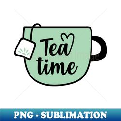 Tea time - Professional Sublimation Digital Download - Bring Your Designs to Life