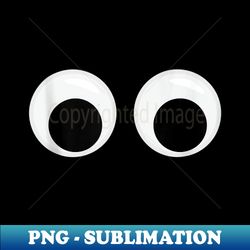 Googly Eyes, funny cool cute - Decorative Sublimation PNG File - Add a Festive Touch to Every Day
