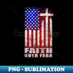 Faith Over Fear Christian Cross Vintage Patriotic USA flag - Professional Sublimation Digital Download - Bring Your Designs to Life