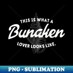 This Is What A Bunaken Lover Looks Like  Sea - Unique Sublimation PNG Download - Spice Up Your Sublimation Projects