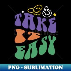 Take It Easy - PNG Transparent Sublimation Design - Transform Your Sublimation Creations