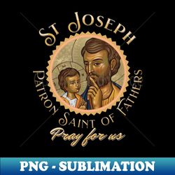 St Joseph Father's Day Catholic Patron Saint Pray for us - Modern Sublimation PNG File - Bold & Eye-catching
