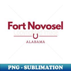 Fort Novosel AL - Trendy Sublimation Digital Download - Unleash Your Inner Rebellion