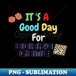 ITS A GOOD DAY FOR BOARD GAME Essential T-Shirt and Sticker - High-Resolution PNG Sublimation File - Transform Your Sublimation Creations